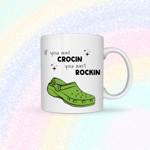 If you ain’t crocin, you ain’t rockin Mug