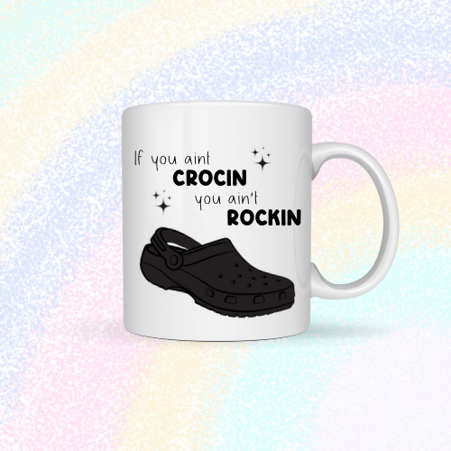 If you ain’t crocin, you ain’t rockin Mug