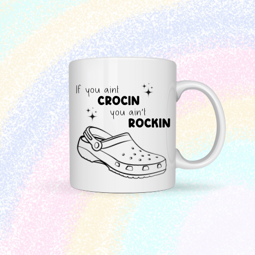 If you ain’t crocin, you ain’t rockin Mug