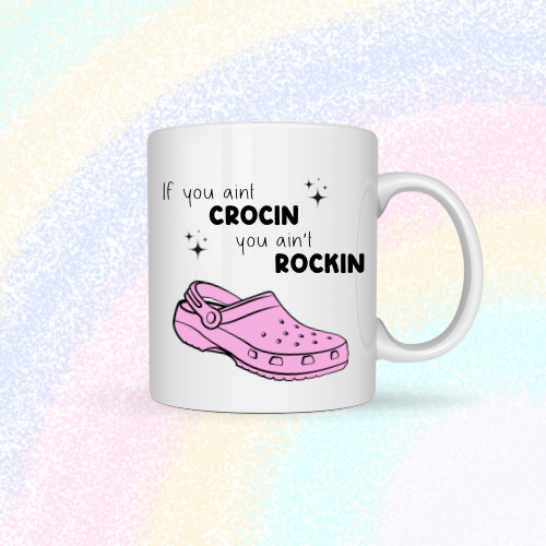 If you ain’t crocin, you ain’t rockin Mug