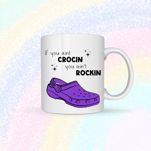 If you ain’t crocin, you ain’t rockin Mug