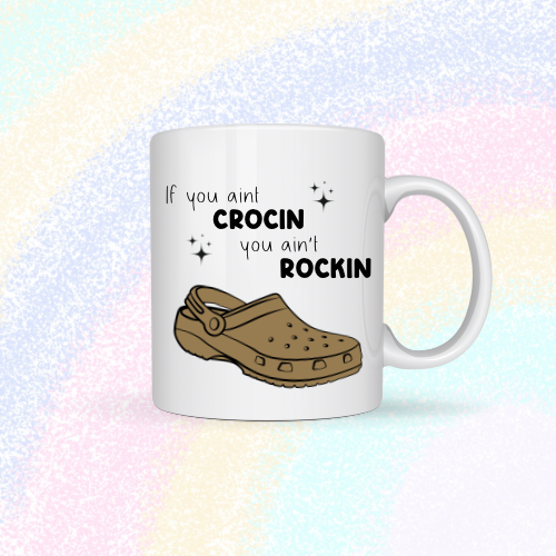 If you ain’t crocin, you ain’t rockin Mug