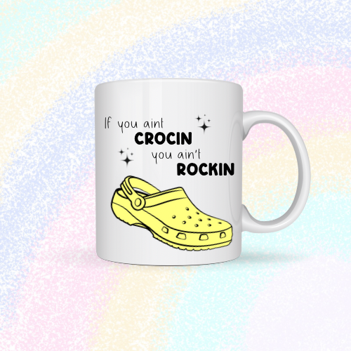 If you ain’t crocin, you ain’t rockin Mug