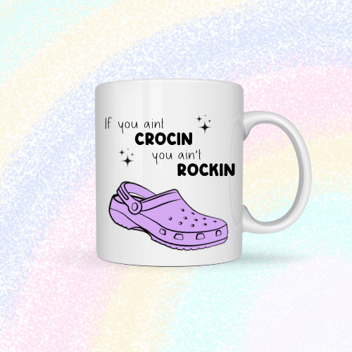 If you ain’t crocin, you ain’t rockin Mug