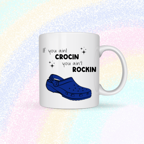 If you ain’t crocin, you ain’t rockin Mug