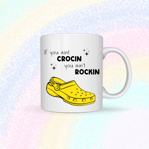 If you ain’t crocin, you ain’t rockin Mug