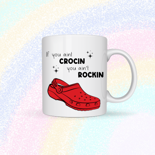 If you ain’t crocin, you ain’t rockin Mug