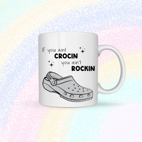 If you ain’t crocin, you ain’t rockin Mug