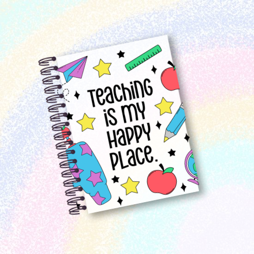 Teaching is my Happy Place Notebook